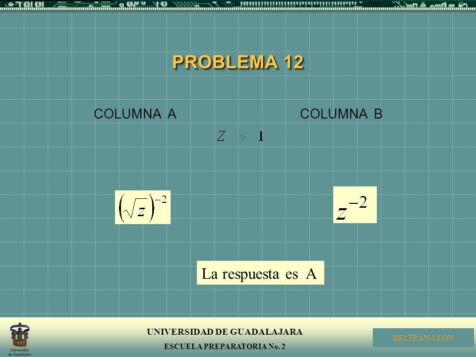 PROBLEMA 12 COLUMNA A COLUMNA B La respuesta es A