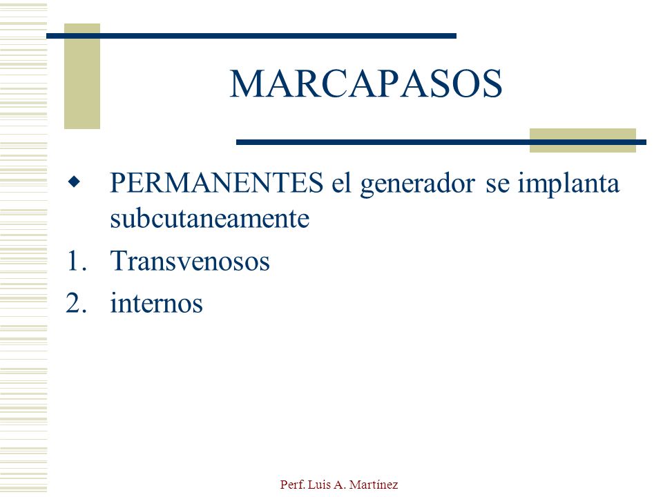 MARCAPASOS PERMANENTES el generador se implanta subcutaneamente