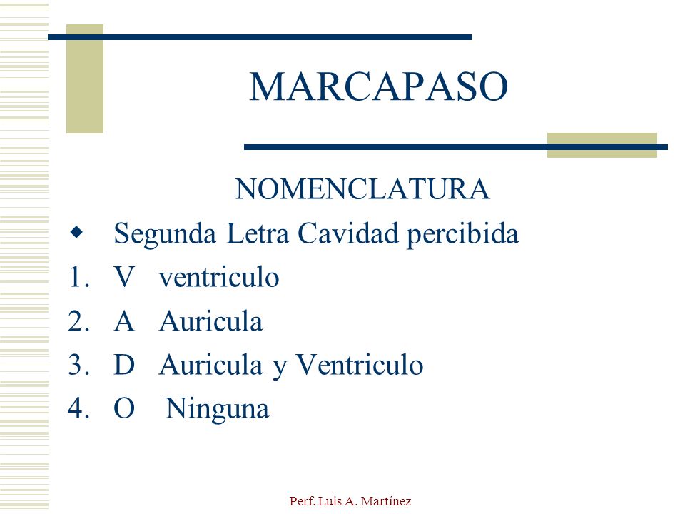 MARCAPASO NOMENCLATURA Segunda Letra Cavidad percibida V ventriculo