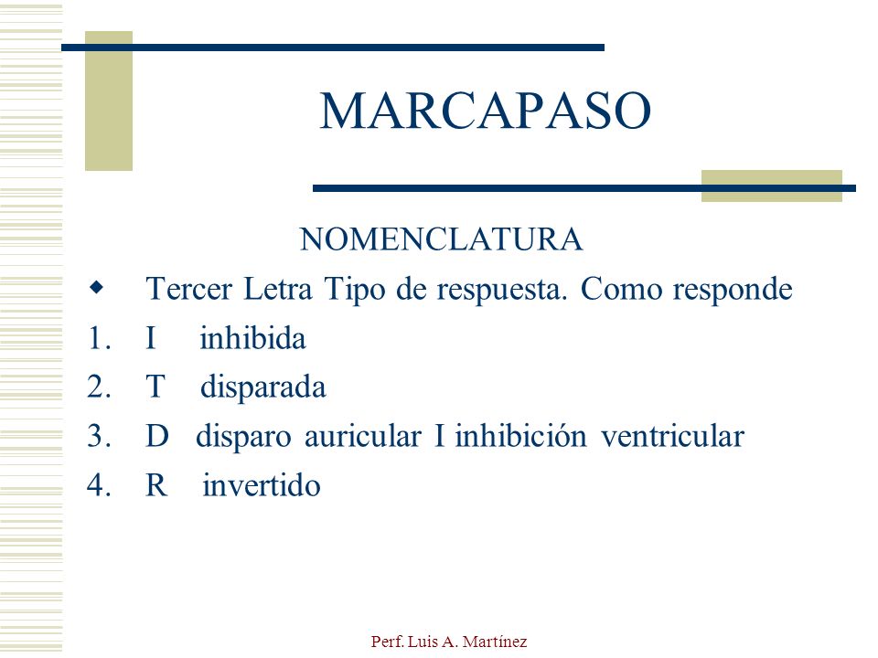 MARCAPASO NOMENCLATURA Tercer Letra Tipo de respuesta. Como responde