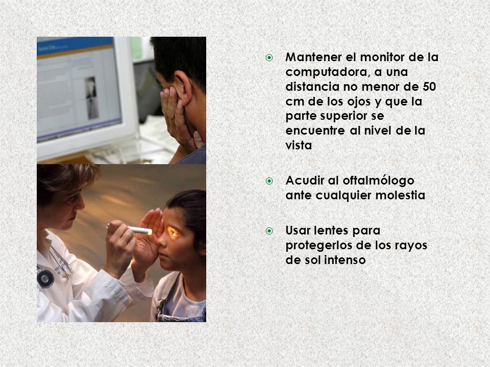 Mantener el monitor de la computadora, a una distancia no menor de 50 cm de los ojos y que la parte superior se encuentre al nivel de la vista