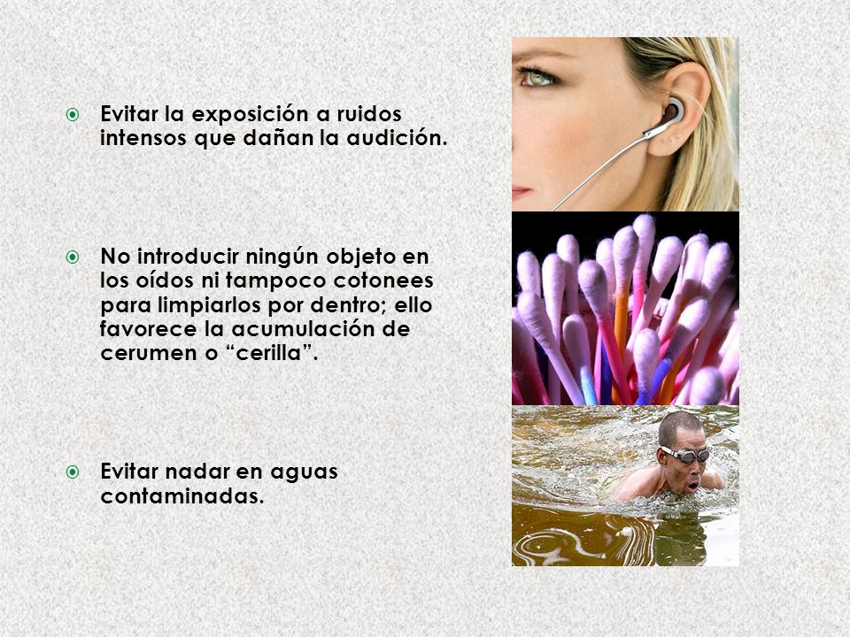 Evitar la exposición a ruidos intensos que dañan la audición.