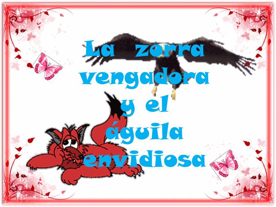 La zorra vengadora y el águila envidiosa