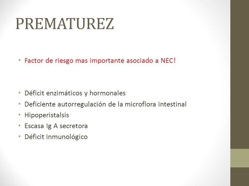 PREMATUREZ Factor de riesgo mas importante asociado a NEC!