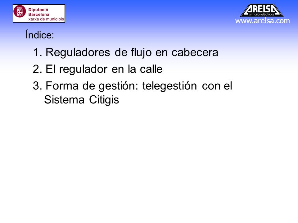 1. Reguladores de flujo en cabecera 2. El regulador en la calle