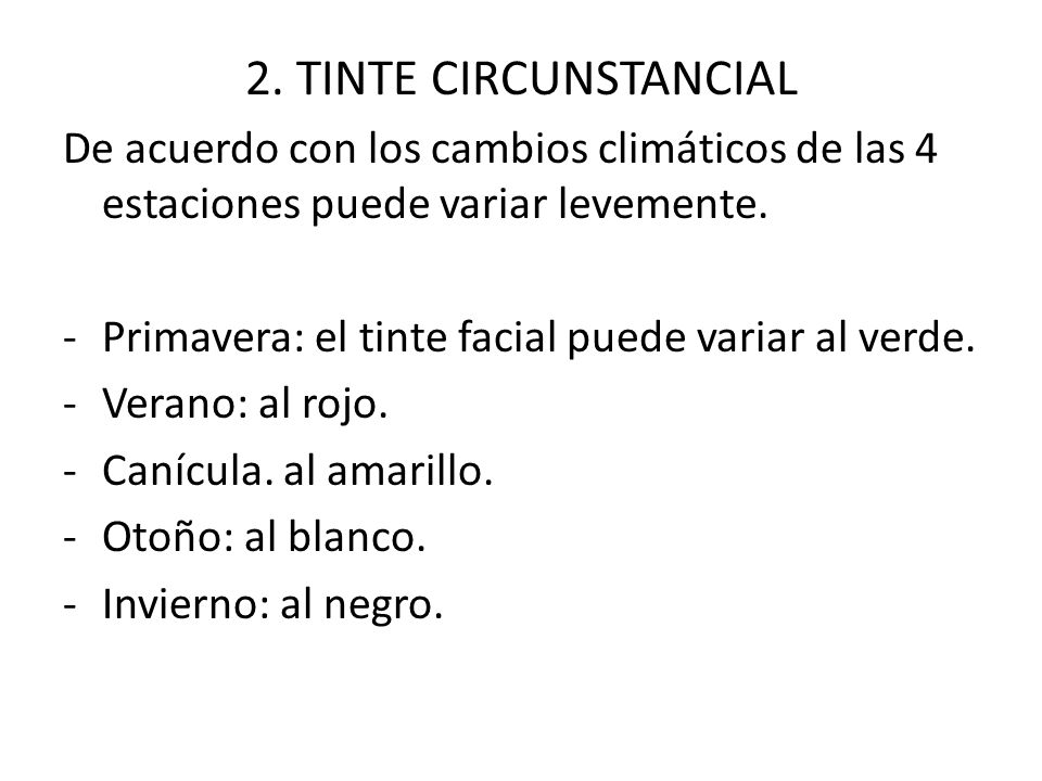 2. TINTE CIRCUNSTANCIAL De acuerdo con los cambios climáticos de las 4 estaciones puede variar levemente.