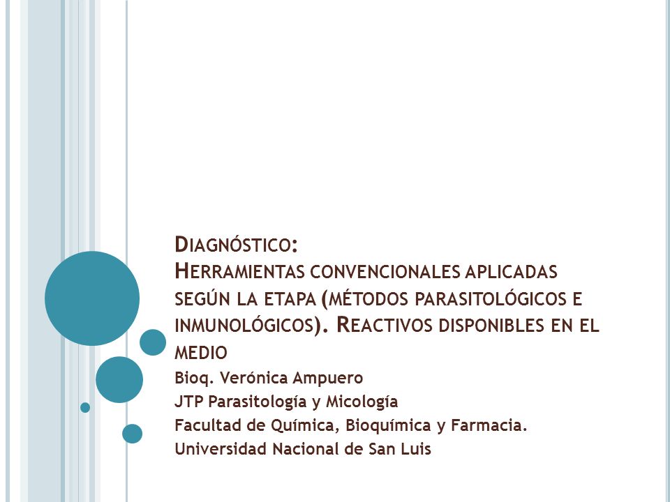 Diagnóstico: Herramientas convencionales aplicadas según la etapa (métodos parasitológicos e inmunológicos). Reactivos disponibles en el medio