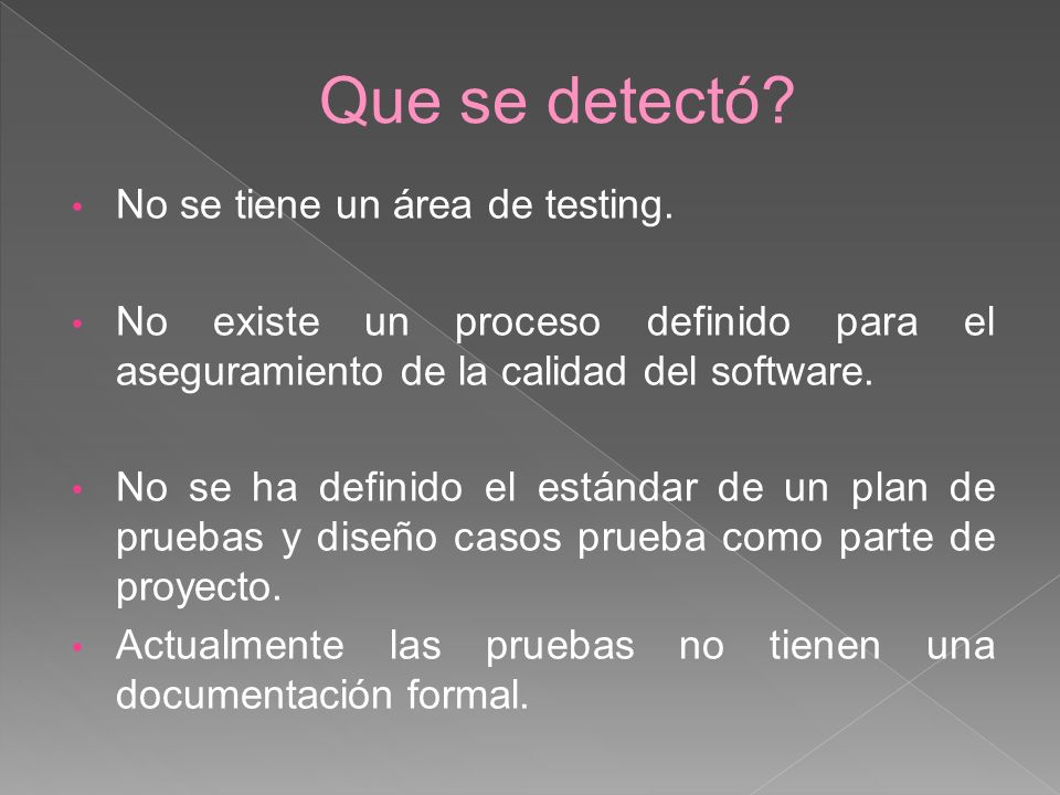 Que se detectó No se tiene un área de testing.