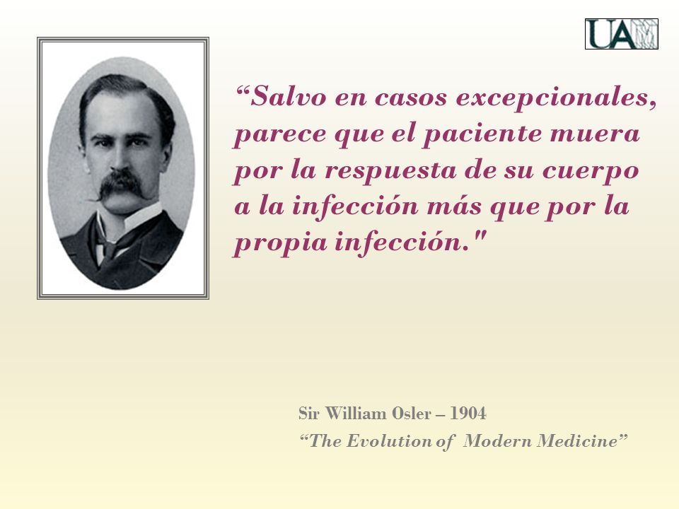 Salvo en casos excepcionales, parece que el paciente muera por la respuesta de su cuerpo a la infección más que por la propia infección.