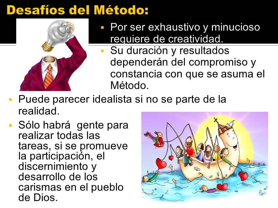 Desafíos del Método: Por ser exhaustivo y minucioso requiere de creatividad.
