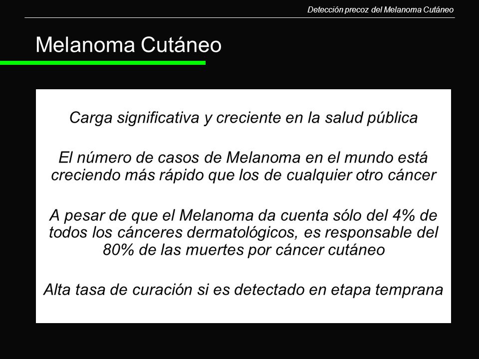 Melanoma Cutáneo Carga significativa y creciente en la salud pública