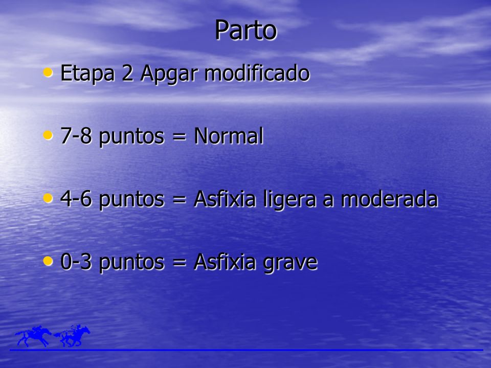 Parto Etapa 2 Apgar modificado 7-8 puntos = Normal