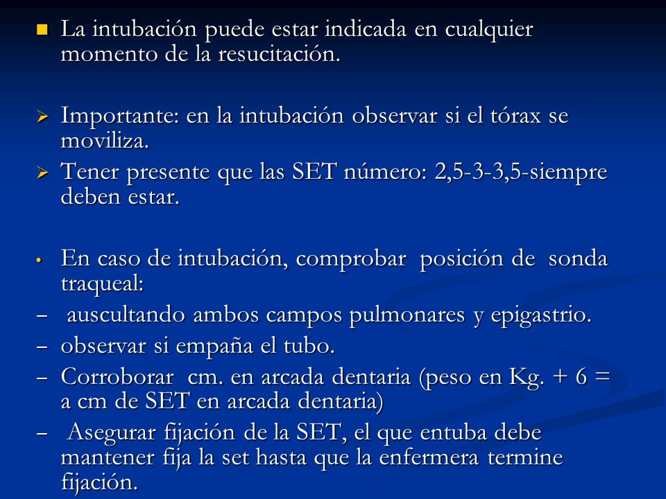 La intubación puede estar indicada en cualquier momento de la resucitación.