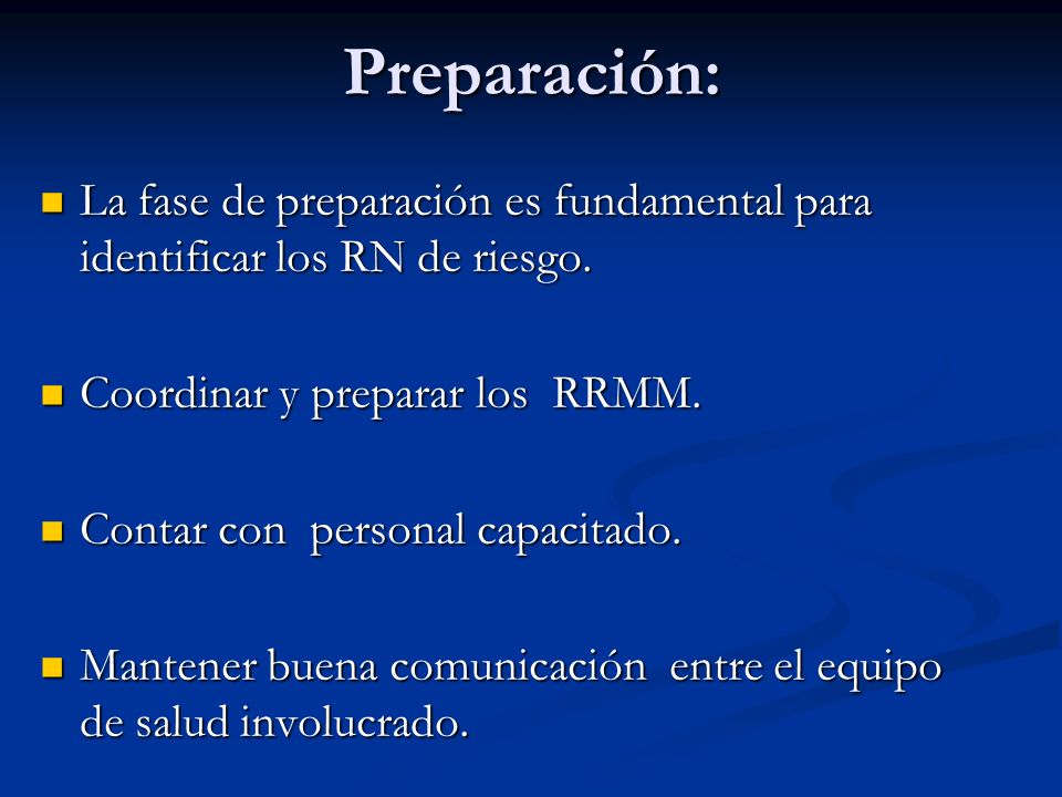 Preparación: La fase de preparación es fundamental para identificar los RN de riesgo. Coordinar y preparar los RRMM.