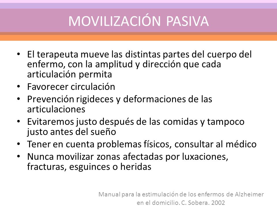 MOVILIZACIÓN PASIVA El terapeuta mueve las distintas partes del cuerpo del enfermo, con la amplitud y dirección que cada articulación permita.