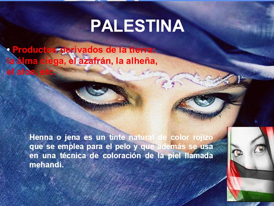 PALESTINA • Productos derivados de la tierra: la álma ciega, el azafrán, la alheña, el aloe, etc.