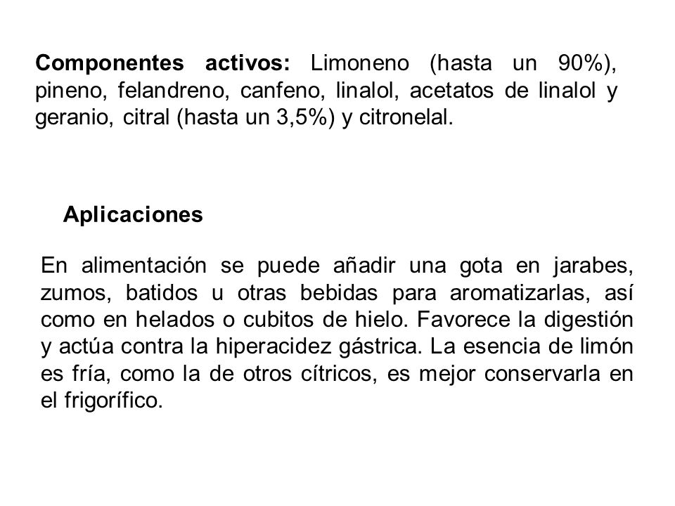 Componentes activos: Limoneno (hasta un 90%), pineno, felandreno, canfeno, linalol, acetatos de linalol y geranio, citral (hasta un 3,5%) y citronelal.