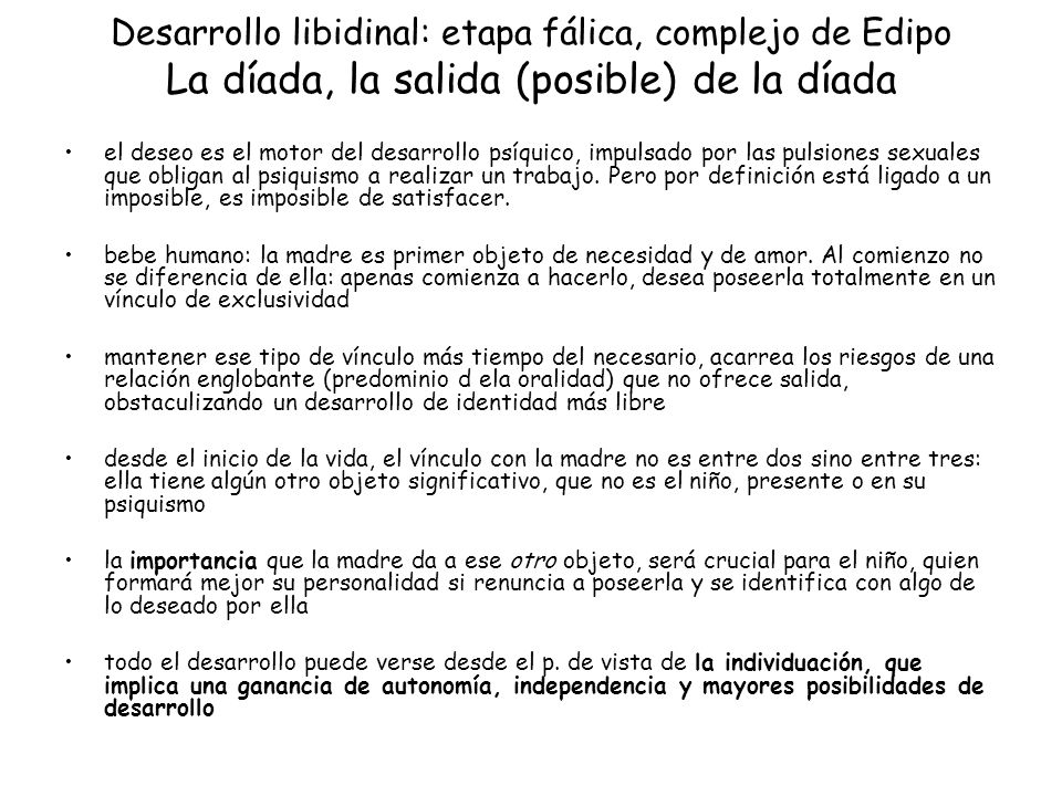 Desarrollo libidinal: etapa fálica, complejo de Edipo La díada, la salida (posible) de la díada
