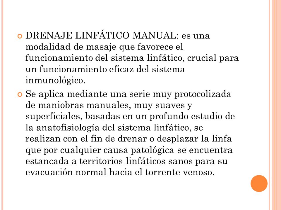 DRENAJE LINFÁTICO MANUAL: es una modalidad de masaje que favorece el funcionamiento del sistema linfático, crucial para un funcionamiento eficaz del sistema inmunológico.