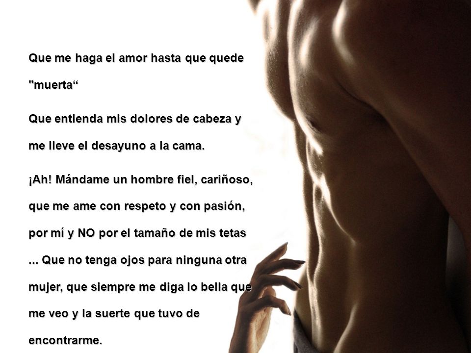 Que me haga el amor hasta que quede muerta