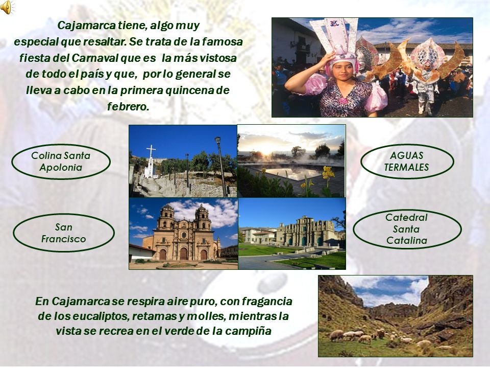 Cajamarca tiene, algo muy especial que resaltar. Se trata de la famosa