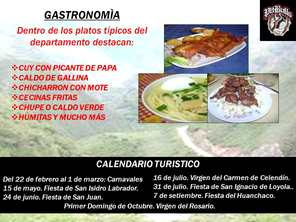 GASTRONOMÌA Dentro de los platos típicos del departamento destacan: