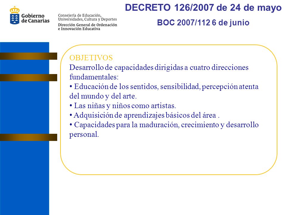 DECRETO 126/2007 de 24 de mayo BOC 2007/112 6 de junio OBJETIVOS