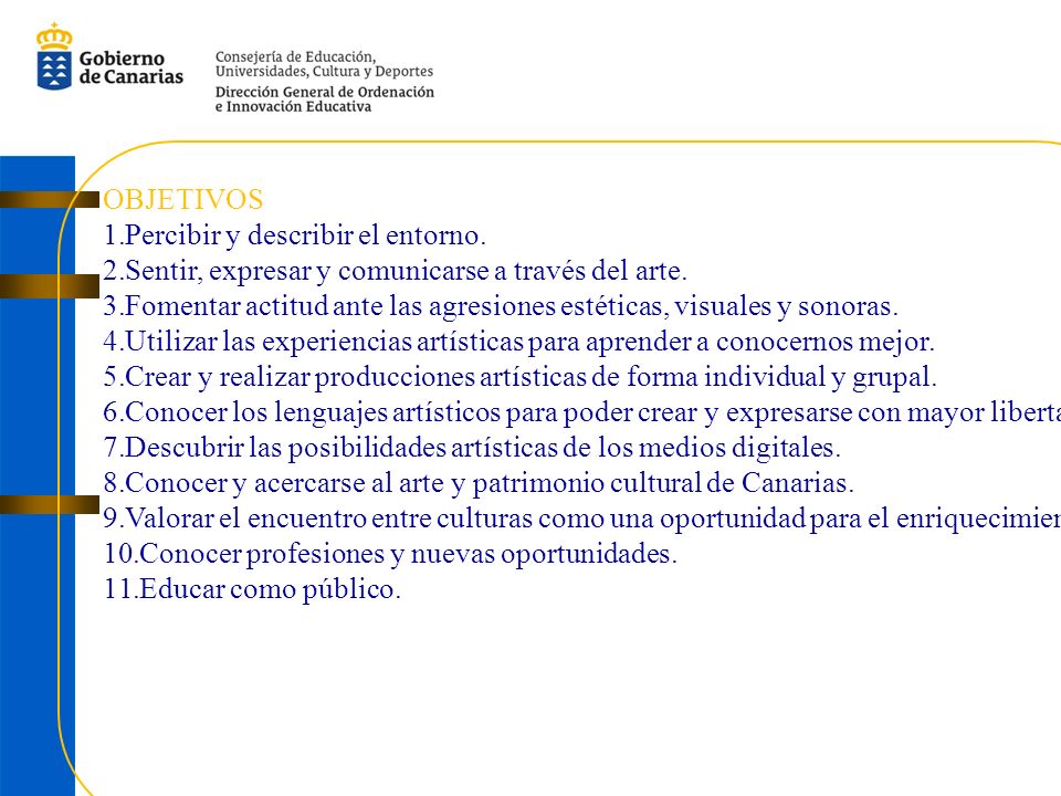 OBJETIVOS Percibir y describir el entorno. Sentir, expresar y comunicarse a través del arte.