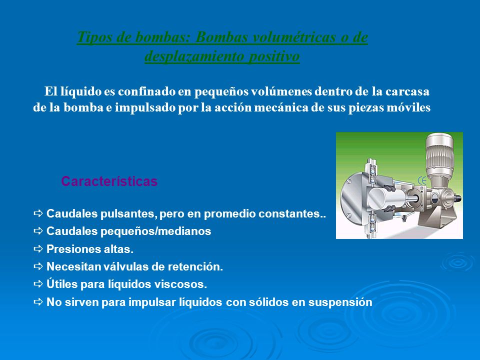 Tipos de bombas: Bombas volumétricas o de desplazamiento positivo