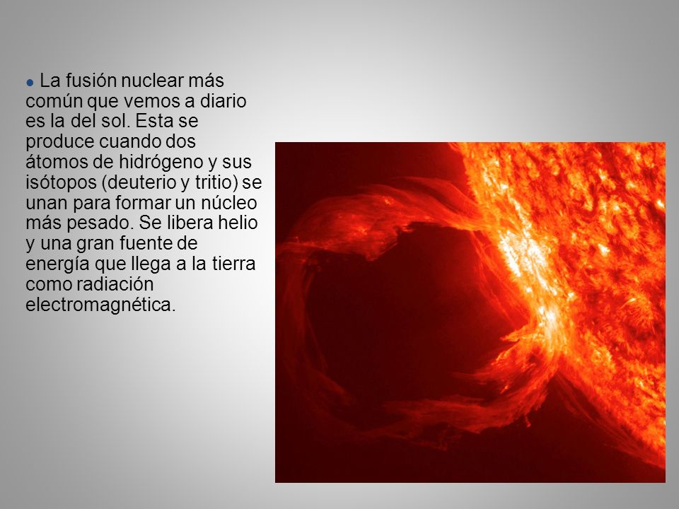 La fusión nuclear más común que vemos a diario es la del sol