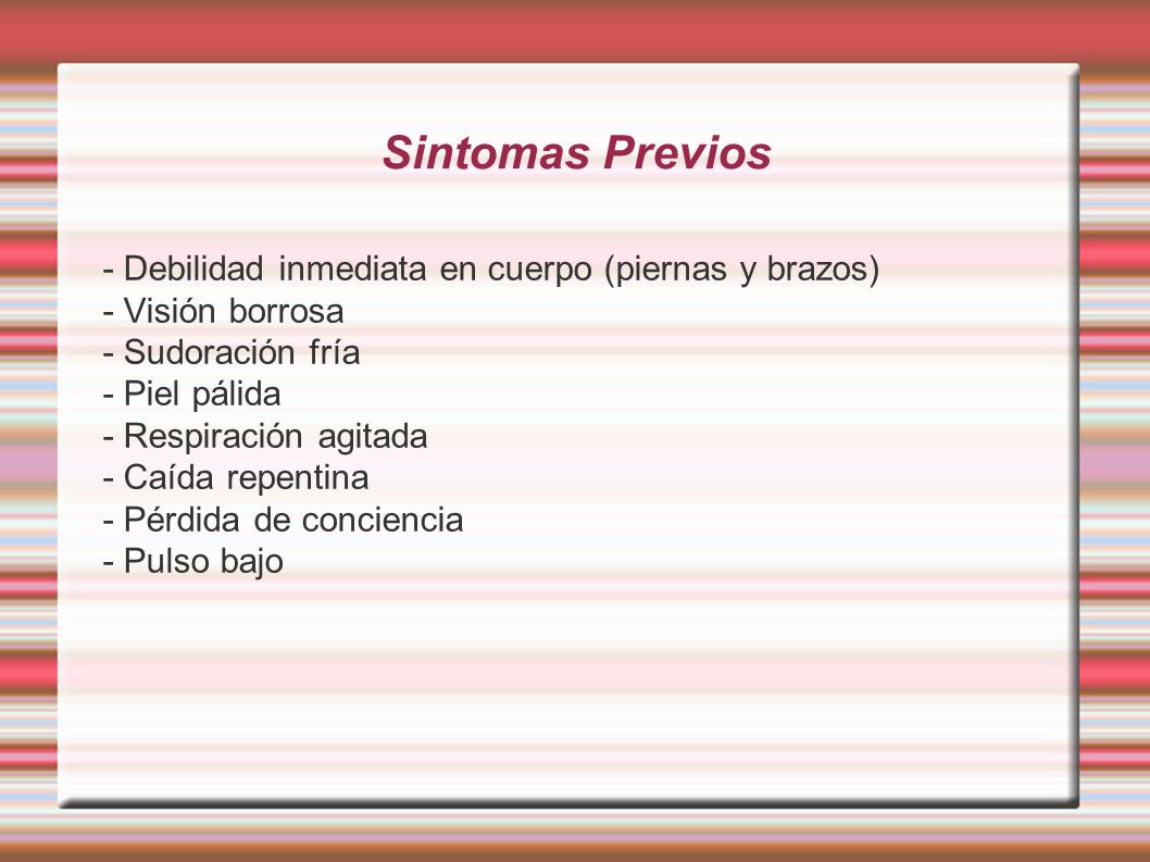 Sintomas Previos - Debilidad inmediata en cuerpo (piernas y brazos)