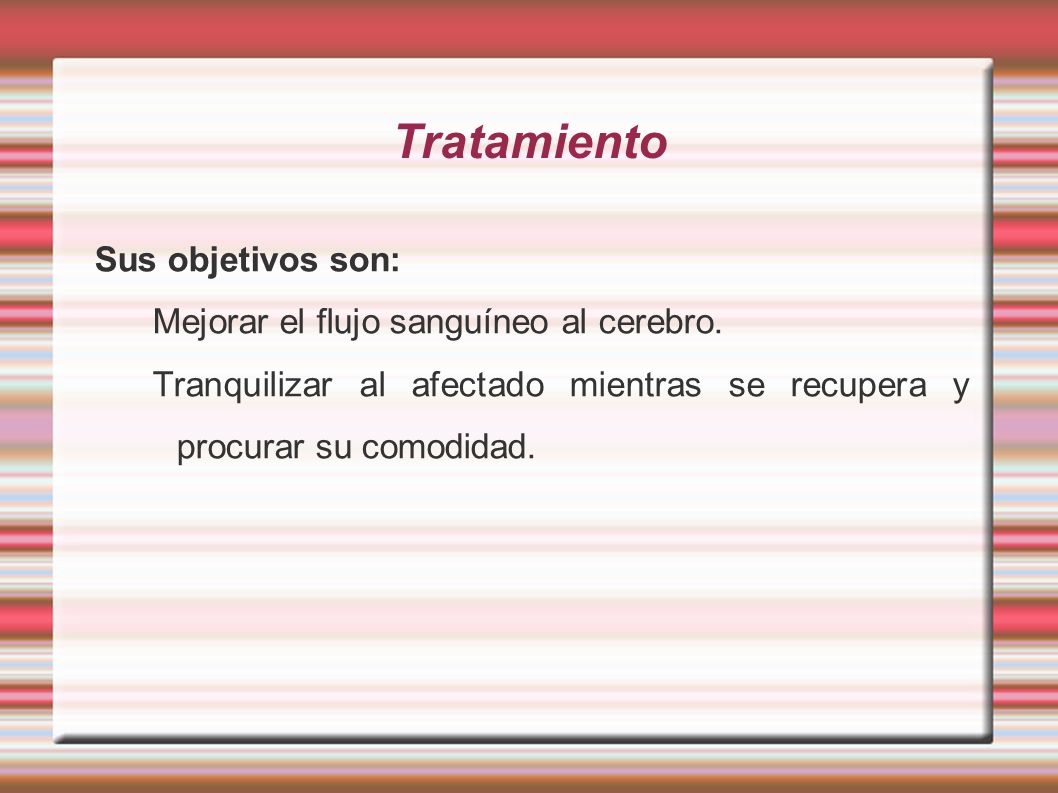 Tratamiento Sus objetivos son: Mejorar el flujo sanguíneo al cerebro.