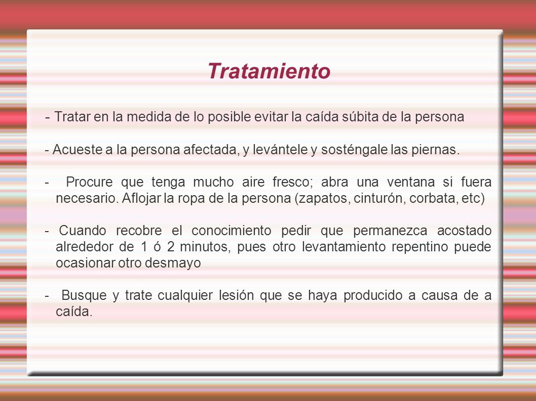 Tratamiento - Tratar en la medida de lo posible evitar la caída súbita de la persona.