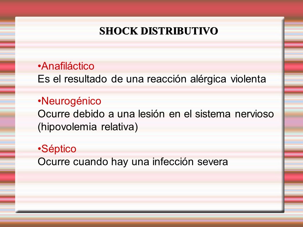 SHOCK DISTRIBUTIVO Anafiláctico Es el resultado de una reacción alérgica violenta.