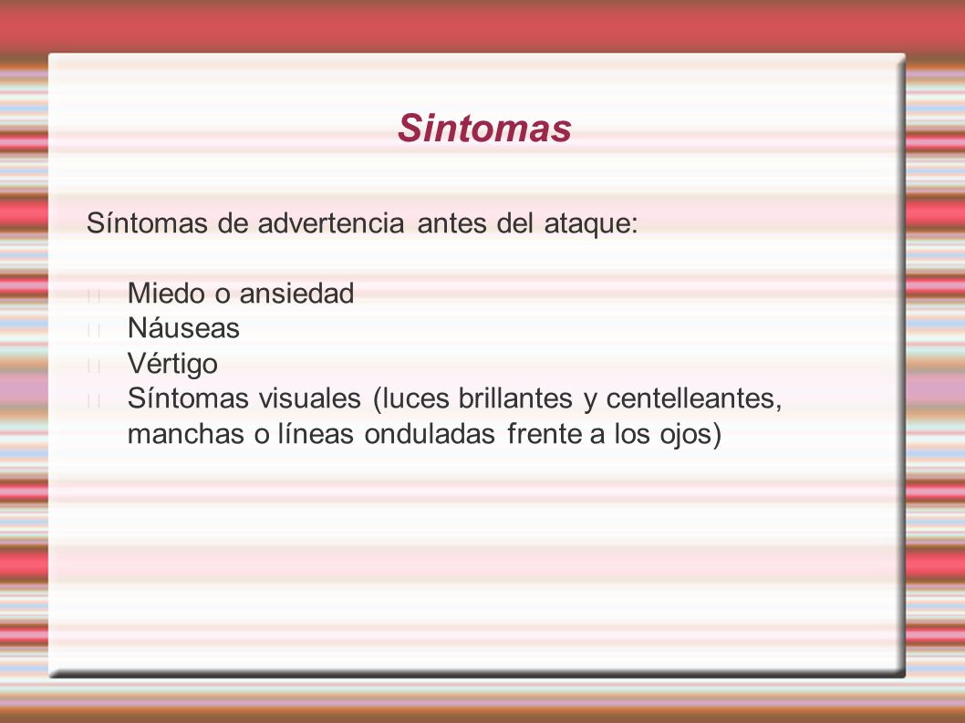 Sintomas Síntomas de advertencia antes del ataque: Miedo o ansiedad