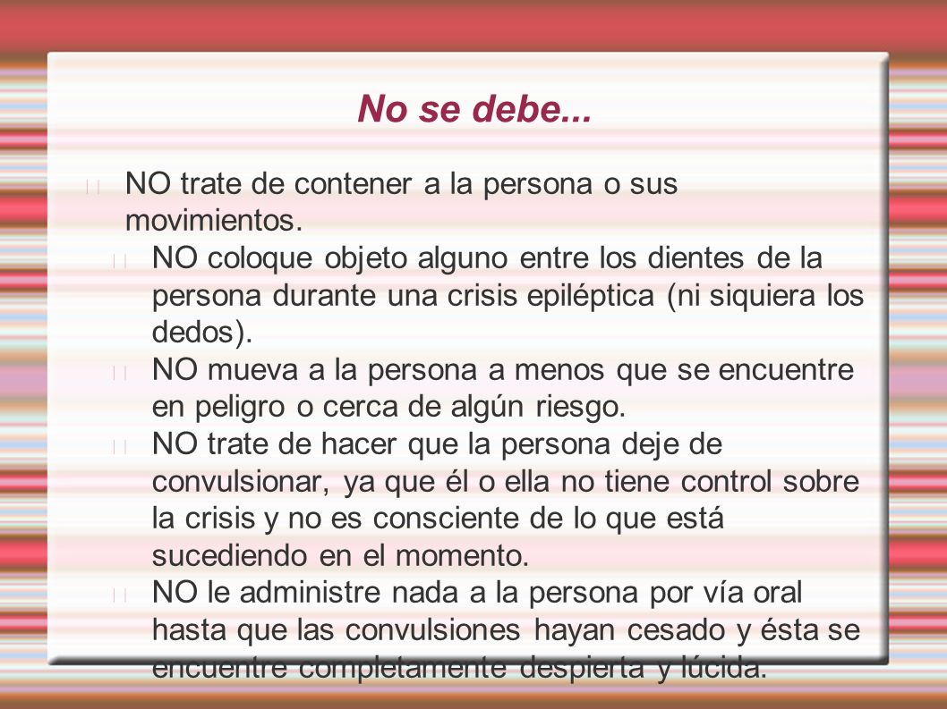 No se debe... NO trate de contener a la persona o sus movimientos.