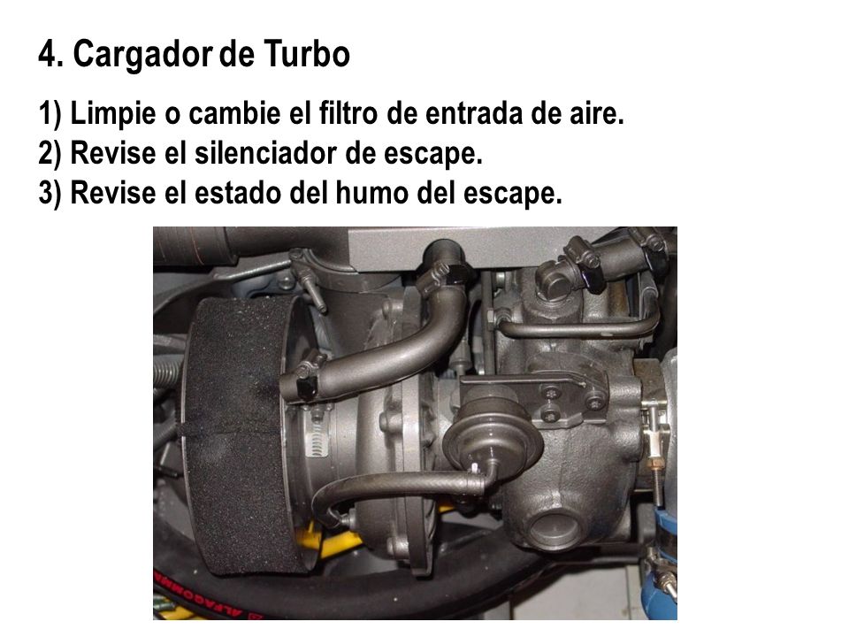 4. Cargador de Turbo 1) Limpie o cambie el filtro de entrada de aire.