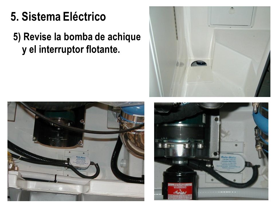 5. Sistema Eléctrico 5) Revise la bomba de achique y el interruptor flotante.