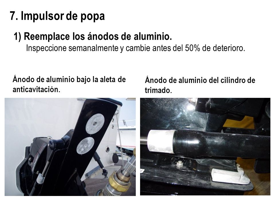 7. Impulsor de popa 1) Reemplace los ánodos de aluminio.