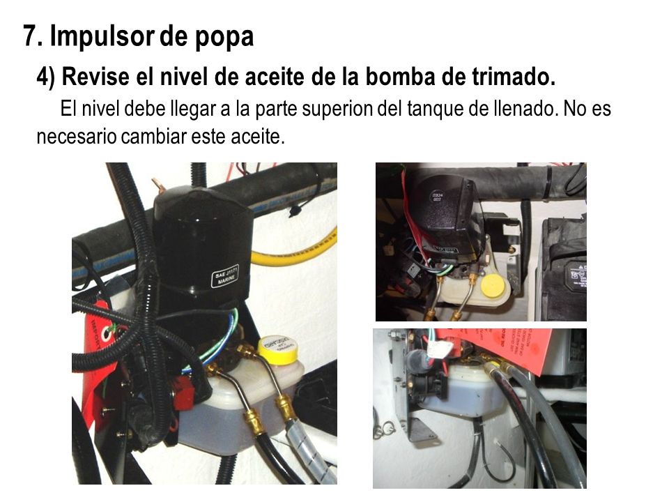 7. Impulsor de popa 4) Revise el nivel de aceite de la bomba de trimado.