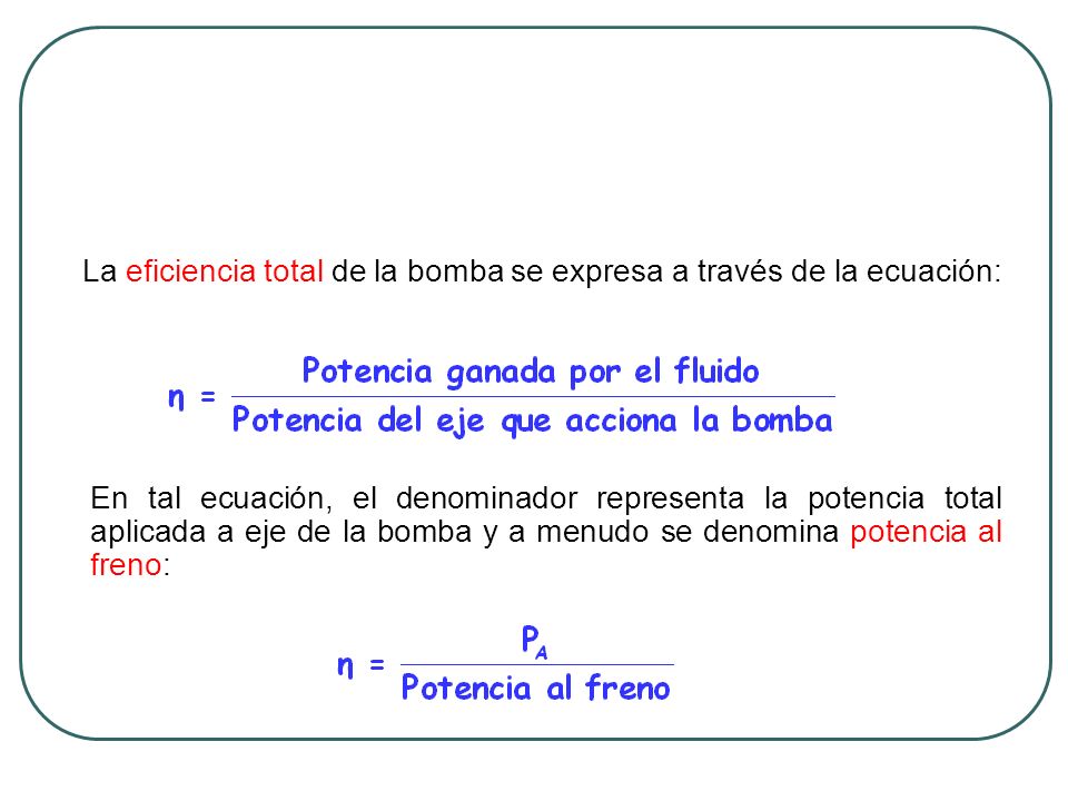 La eficiencia total de la bomba se expresa a través de la ecuación:
