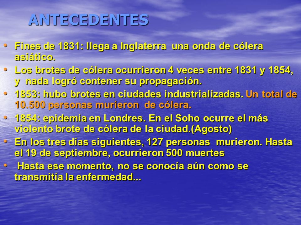 ANTECEDENTES Fines de 1831: llega a Inglaterra una onda de cólera asiático.