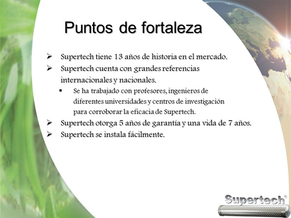 Puntos de fortaleza Supertech tiene 13 años de historia en el mercado.