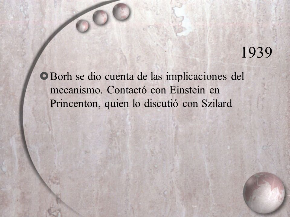 1939 Borh se dio cuenta de las implicaciones del mecanismo.