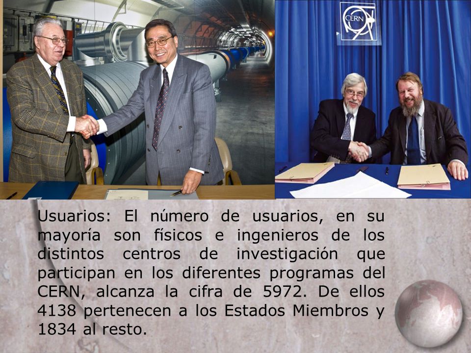 Usuarios: El número de usuarios, en su mayoría son físicos e ingenieros de los distintos centros de investigación que participan en los diferentes programas del CERN, alcanza la cifra de 5972.