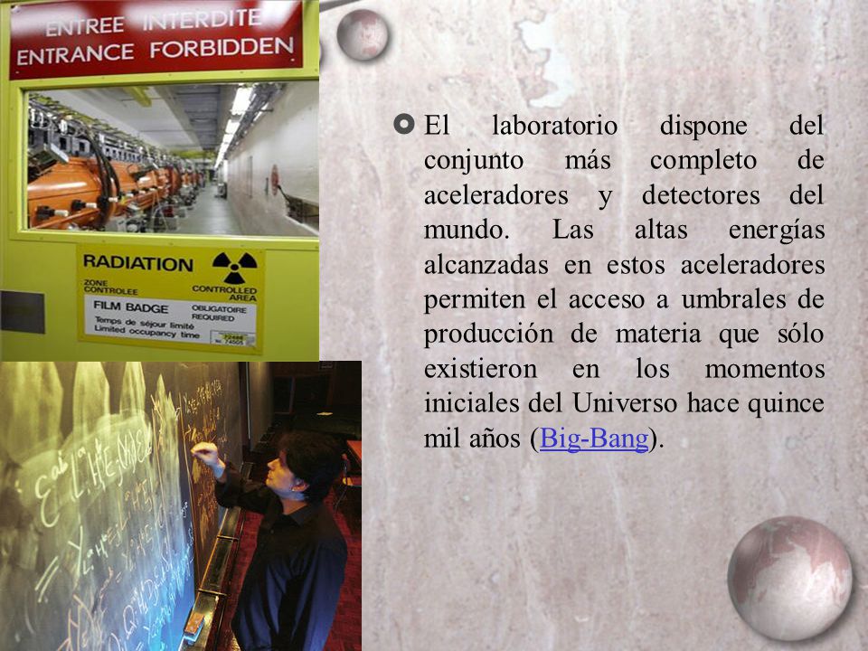 El laboratorio dispone del conjunto más completo de aceleradores y detectores del mundo.