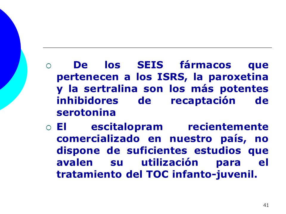 De los SEIS fármacos que pertenecen a los ISRS, la paroxetina y la sertralina son los más potentes inhibidores de recaptación de serotonina