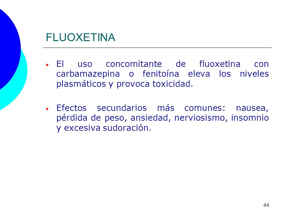 FLUOXETINA El uso concomitante de fluoxetina con carbamazepina o fenitoína eleva los niveles plasmáticos y provoca toxicidad.
