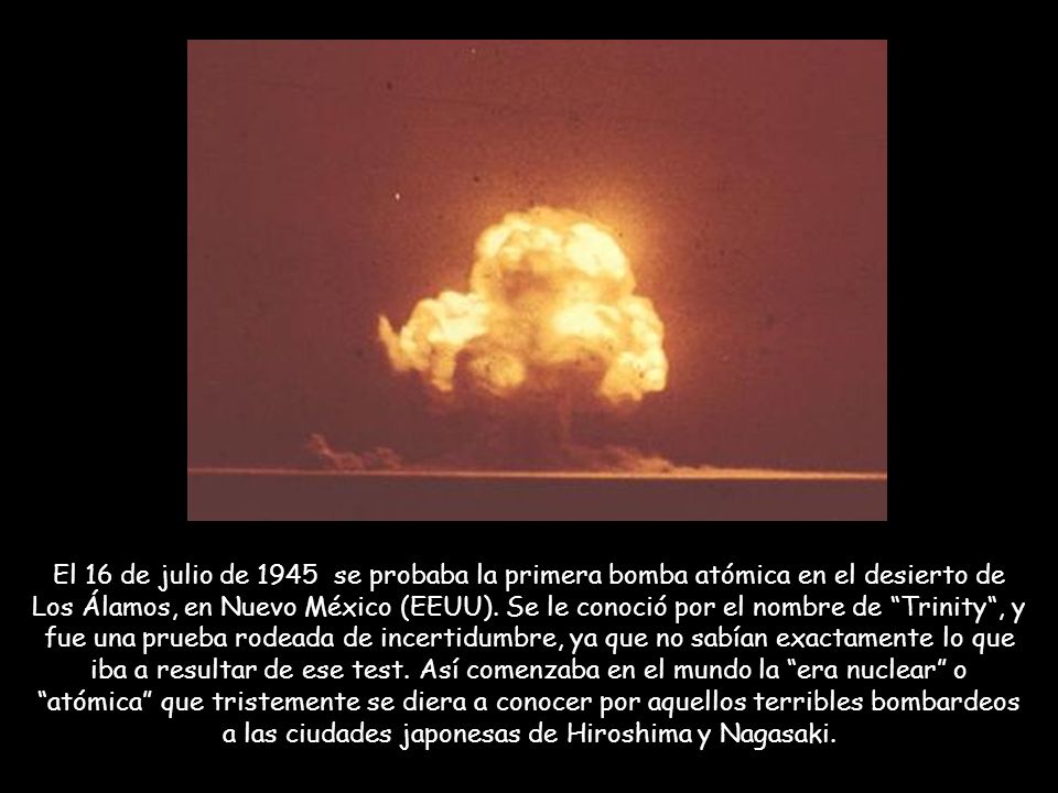 El 16 de julio de 1945 se probaba la primera bomba atómica en el desierto de Los Álamos, en Nuevo México (EEUU).