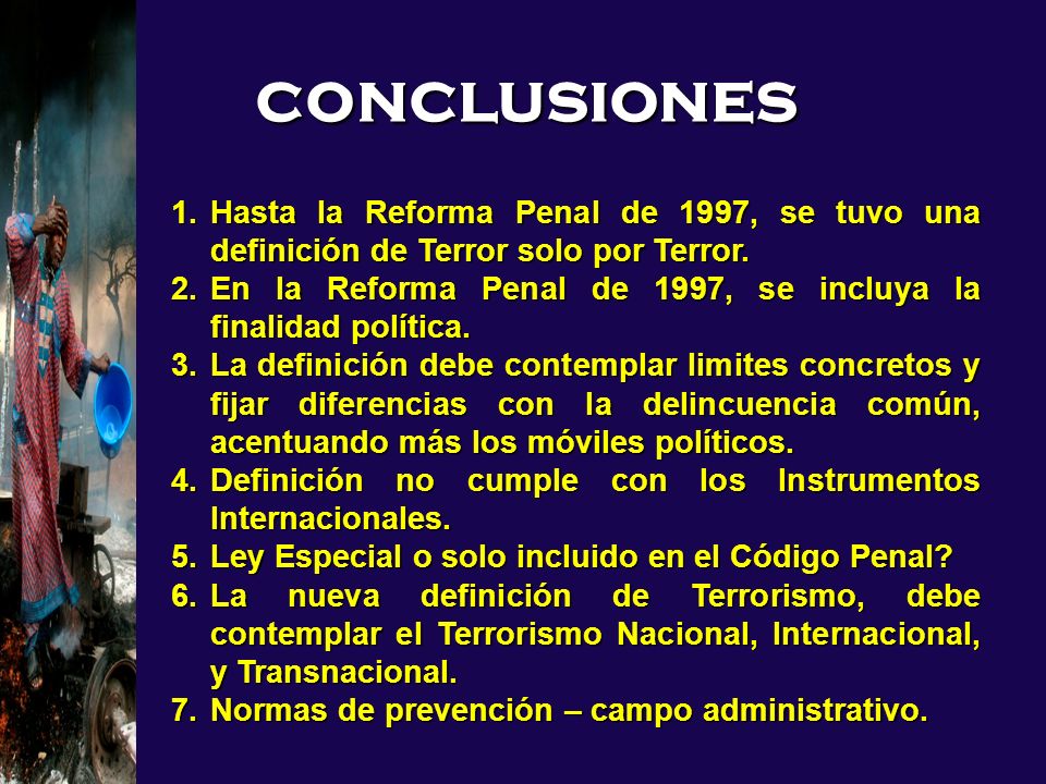 conclusiones Hasta la Reforma Penal de 1997, se tuvo una definición de Terror solo por Terror.